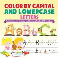 bokomslag Color by Capital and Lowercase Letters - Writing Books for Kindergarten Children's Reading & Writing Books