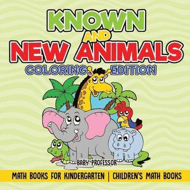 bokomslag Known and New Animals - Coloring Edition - Math Books for Kindergarten Children's Math Books