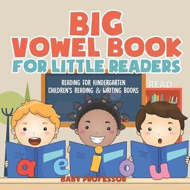 bokomslag Big Vowel Book for Little Readers - Reading for Kindergarten Children's Reading & Writing Books