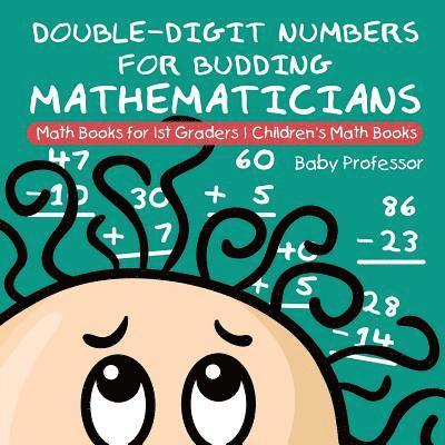 Double-Digit Numbers for Budding Mathematicians - Math Books for 1st Graders Children's Math Books 1