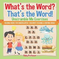 bokomslag What's the Word? That's the Word! Unscramble Me Exercises - Reading Books for Kindergarten Children's Reading & Writing Books