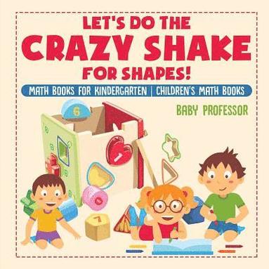 bokomslag Let's Do the Crazy Shake for Shapes! Math Books for Kindergarten Children's Math Books