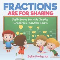 bokomslag Fractions are for Sharing - Math Books for Kids Grade 1 Children's Fraction Books
