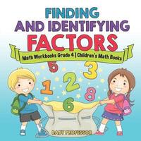 bokomslag Finding and Identifying Factors - Math Workbooks Grade 4 Children's Math Books