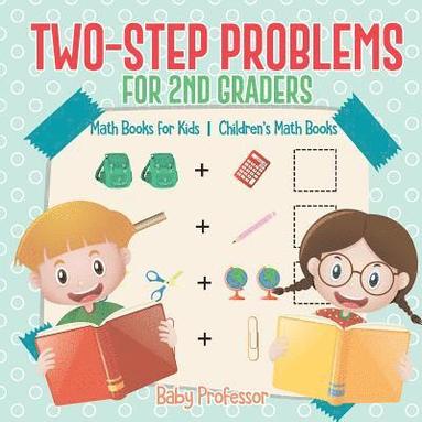 bokomslag Two-Step Problems for 2nd Graders - Math Books for Kids Children's Math Books