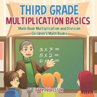 bokomslag Third Grade Multiplication Basics - Math Book Multiplication and Division Children's Math Books
