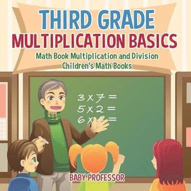 bokomslag Third Grade Multiplication Basics - Math Book Multiplication and Division Children's Math Books