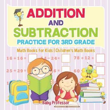 bokomslag Addition and Subtraction Practice for 3rd Grade - Math Books for Kids Children's Math Books