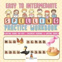 bokomslag Easy to Intermediate Spelling Practice Workbook - Writing Books for Kids Children's Reading & Writing Books