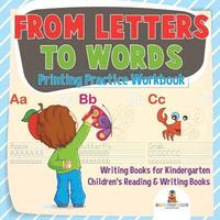 bokomslag From Letters to Words - Printing Practice Workbook - Writing Books for Kindergarten Children's Reading & Writing Books