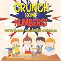bokomslag Crunch Some Numbers! Math Workbooks for Preschool Children's Math Books