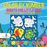 bokomslag Color by Number Sheets for Little Kids - Math Book Grade 1 Children's Math Books