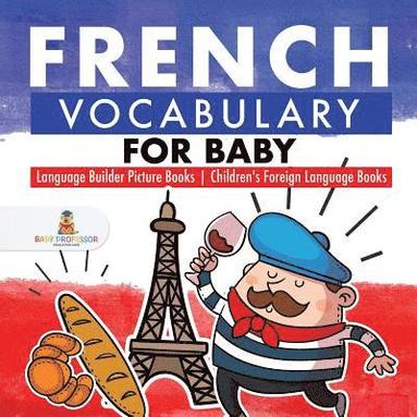 bokomslag French Vocabulary for Baby - Language Builder Picture Books Children's Foreign Language Books