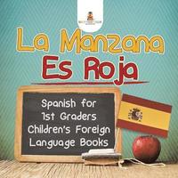 bokomslag La Manzana Es Roja - Spanish for 1st Graders Children's Foreign Language Books