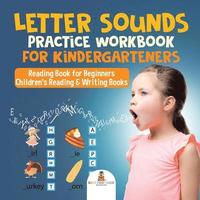 bokomslag Letter Sounds Practice Workbook for Kindergarteners - Reading Book for Beginners Children's Reading & Writing Books