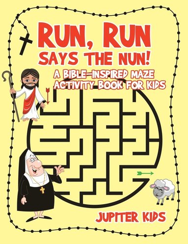 bokomslag Run, Run Says The Nun! A Bible-Inspired Maze Activity Book for Kids