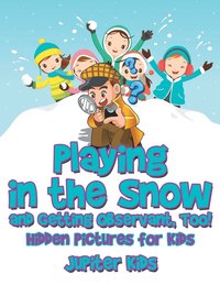bokomslag Playing in the Snow and Getting Observant, Too! Hidden Pictures for Kids