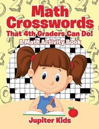 bokomslag Math Crosswords That 4th Graders Can Do! A Math Activity Book