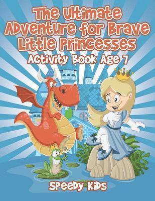 bokomslag Ultimate Adventure for Brave Little Princesses