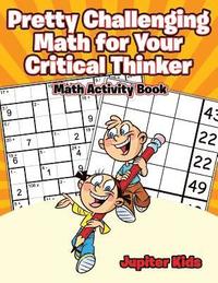 bokomslag Pretty Challenging Math for Your Critical Thinker