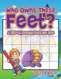 bokomslag Who Owns These Feet? A Build-It Drawing Book for Kids