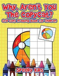 bokomslag Why, Aren't You The Copycat? Grid Copy Drawing Book for Children