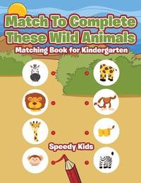 bokomslag Match To Complete These Wild Animals