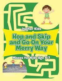 bokomslag Hop and Skip and Go On Your Merry Way