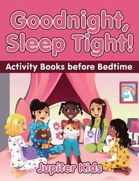 bokomslag Goodnight, Sleep Tight! Activity Books Before Bedtime