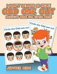bokomslag I Don't Belong In Here! Odd One Out Activity Book for Little Boys