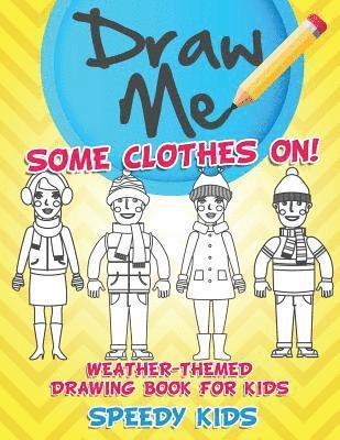 bokomslag Draw Me Some Clothes On! Weather-Themed Drawing Book for Kids
