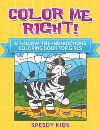 bokomslag Color Me Right! A-Follow-the-Instructions Coloring Book for Girls