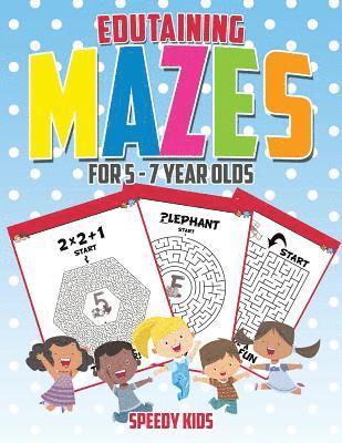 Edutaining Mazes for 5 - 7 Year Olds 1