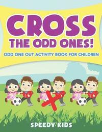 bokomslag Cross The Odd Ones! Odd One Out Activity Book for Children