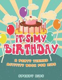 bokomslag It's My Birthday! A Party Themed Activity Book for Kids