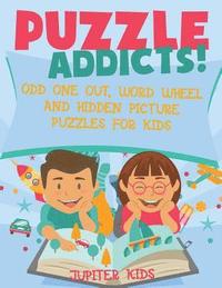 bokomslag Puzzle Addicts! Odd One Out, Word Wheel and Hidden Picture Puzzles for Kids
