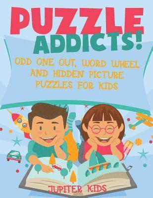 bokomslag Puzzle Addicts! Odd One Out, Word Wheel and Hidden Picture Puzzles for Kids