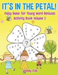 bokomslag It's in the Petal! Daisy Game for Young Word Geniuses - Activity Book Volume 2