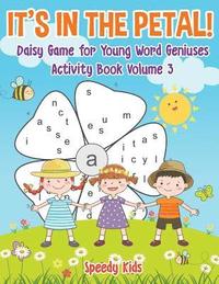 bokomslag It's in the Petal! Daisy Game for Young Word Geniuses - Activity Book Volume 3