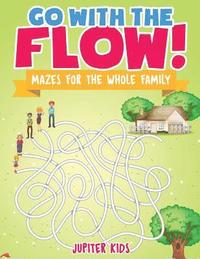 bokomslag Go with the Flow! Mazes for the Whole Family