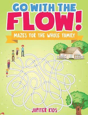 bokomslag Go with the Flow! Mazes for the Whole Family
