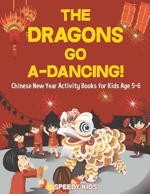 bokomslag Dragons Go A-Dancing! Chinese New Year Activity Books for Kids Age 5-6