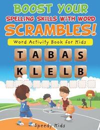 bokomslag Boost Your Spelling Skills with Word Scrambles! Word Activity Book for Kids