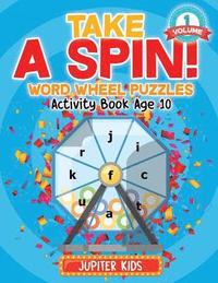 bokomslag Take A Spin! Word Wheel Puzzles Volume 1 - Activity Book Age 10