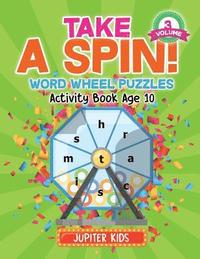 bokomslag Take A Spin! Word Wheel Puzzles Volume 3 - Activity Book Age 10