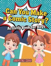 bokomslag Can You Make a Comic Story? Activity Book for Boys