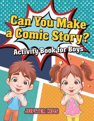 bokomslag Can You Make a Comic Story? Activity Book for Boys