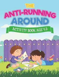 bokomslag Anti-Running Around Activity Book Age 4-5