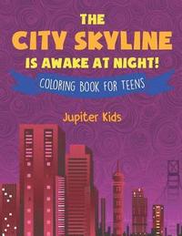 bokomslag City Skyline Is Awake At Night! Coloring Book for Teens