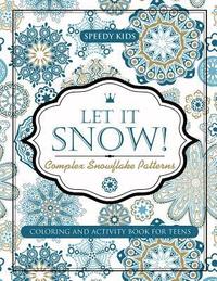 bokomslag Let It Snow! Complex Snowflake Patterns - Coloring and Activity Book for Teens